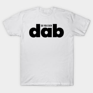 Do You even Dab T-Shirt